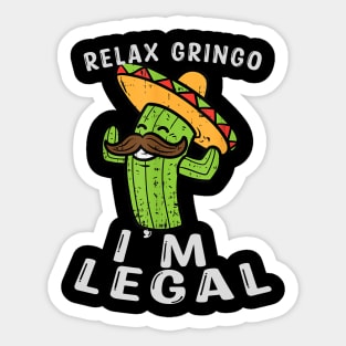 Relax Gringo Im Legal Cinco De Mayo Mexican Immigrant Sticker